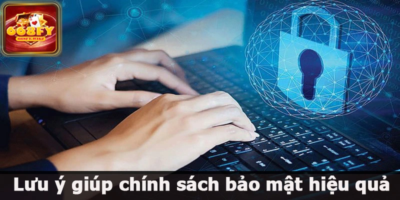 Lưu ý giúp chính sách bảo mật hiệu quả